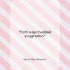 Henry Ward Beecher quote: “Faith is spiritualized imagination….”- at QuotesQuotesQuotes.com