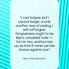 Henry Ward Beecher quote: “I can forgive, but I cannot forget,…”- at QuotesQuotesQuotes.com