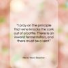 Henry Ward Beecher quote: “I pray on the principle that wine…”- at QuotesQuotesQuotes.com