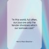 Henry Ward Beecher quote: “In this world, full often, our joys…”- at QuotesQuotesQuotes.com