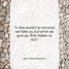 Henry Ward Beecher quote: “In this world it is not what…”- at QuotesQuotesQuotes.com
