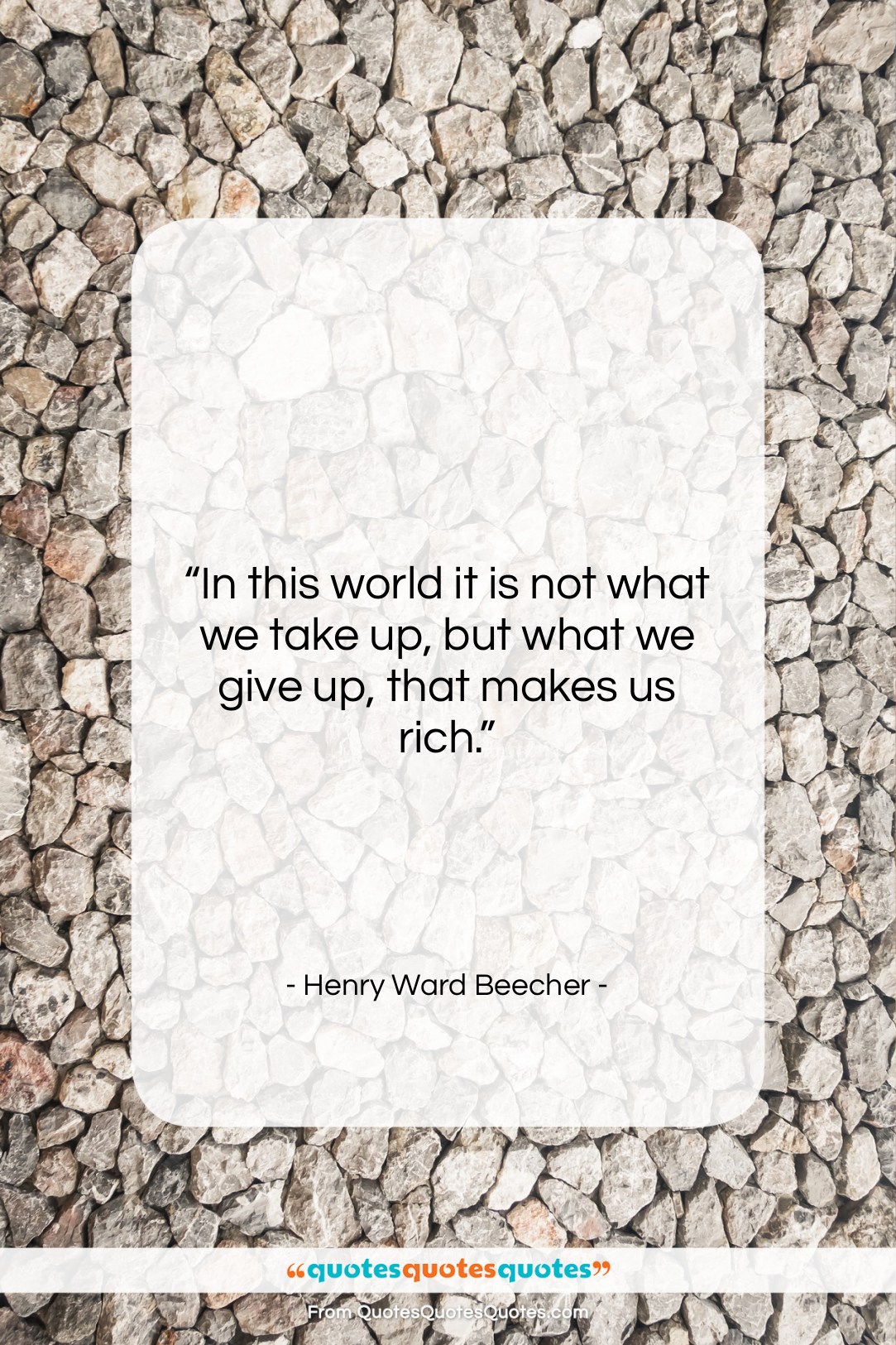 Henry Ward Beecher quote: “In this world it is not what…”- at QuotesQuotesQuotes.com