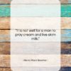 Henry Ward Beecher quote: “It is not well for a man…”- at QuotesQuotesQuotes.com