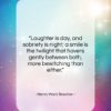 Henry Ward Beecher quote: “Laughter is day, and sobriety is night;…”- at QuotesQuotesQuotes.com