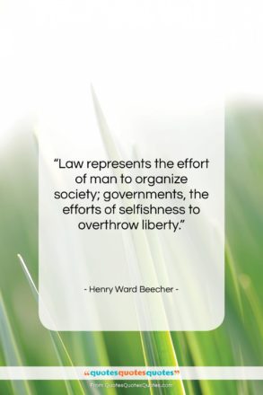 Henry Ward Beecher quote: “Law represents the effort of man to…”- at QuotesQuotesQuotes.com