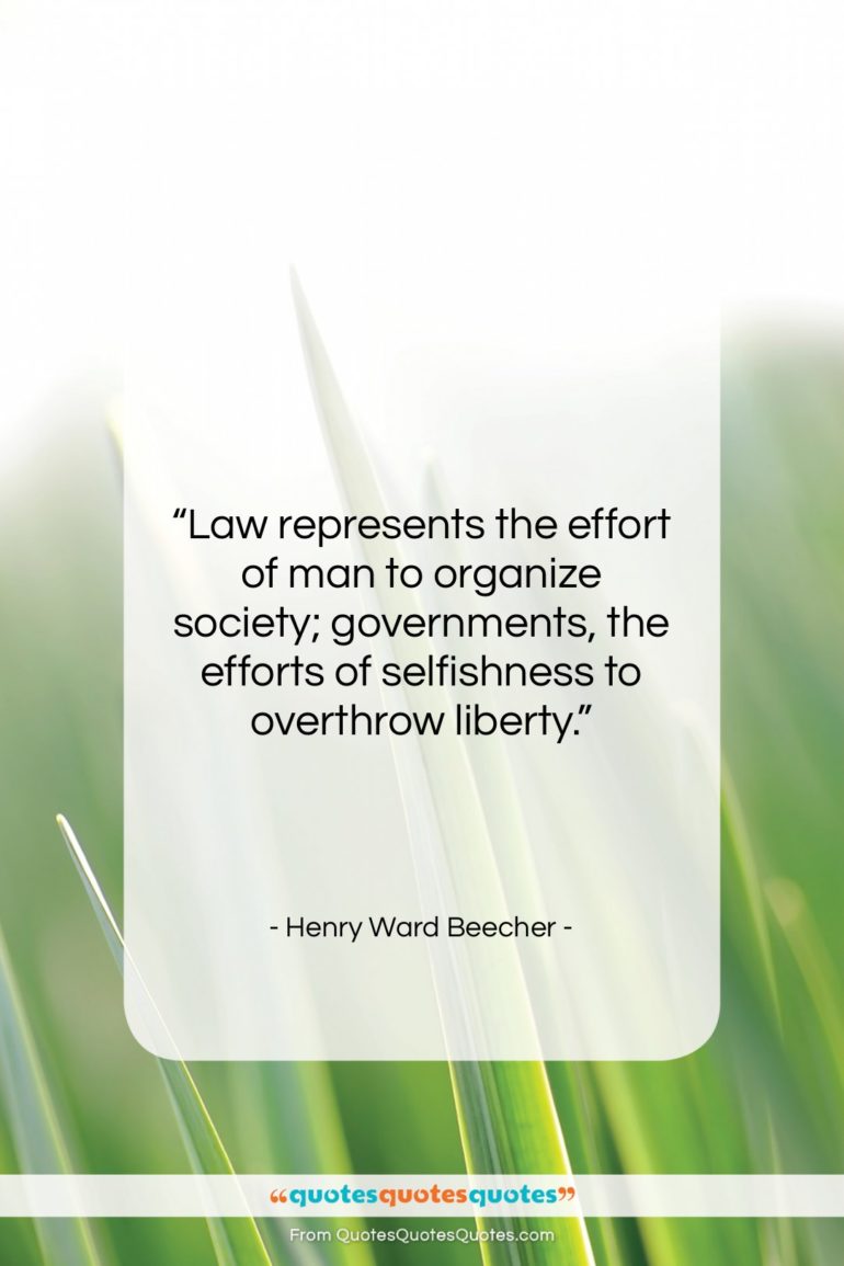 Henry Ward Beecher quote: “Law represents the effort of man to…”- at QuotesQuotesQuotes.com