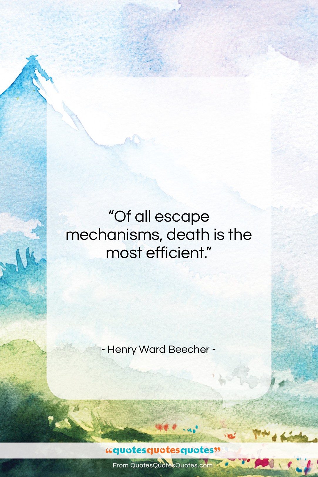 Henry Ward Beecher quote: “Of all escape mechanisms, death is the…”- at QuotesQuotesQuotes.com