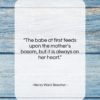 Henry Ward Beecher quote: “The babe at first feeds upon the…”- at QuotesQuotesQuotes.com