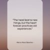 Henry Ward Beecher quote: “The head learns new things, but the…”- at QuotesQuotesQuotes.com