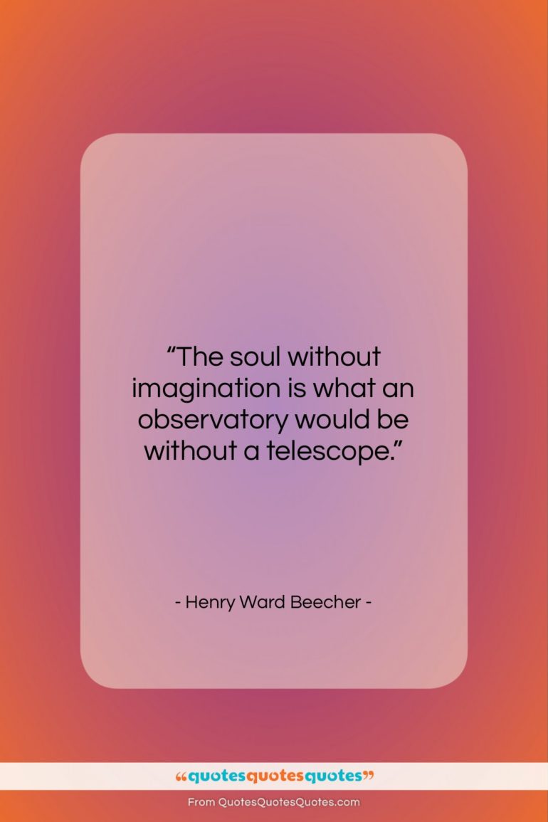 Henry Ward Beecher quote: “The soul without imagination is what an…”- at QuotesQuotesQuotes.com