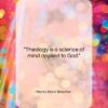 Henry Ward Beecher quote: “Theology is a science of mind applied…”- at QuotesQuotesQuotes.com