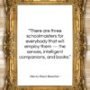 Henry Ward Beecher quote: “There are three schoolmasters for everybody that…”- at QuotesQuotesQuotes.com