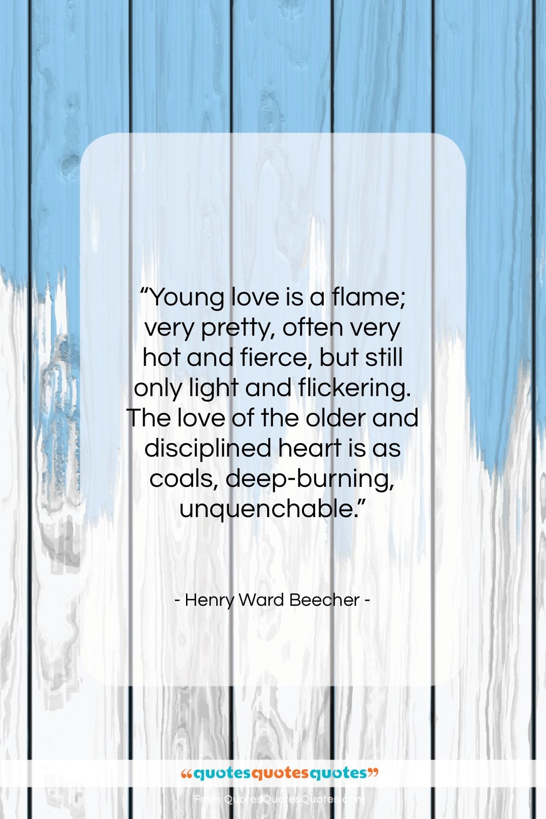 Henry Ward Beecher quote: “Young love is a flame; very pretty…”- at QuotesQuotesQuotes.com