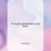 Heraclitus quote: “A man’s character is his fate….”- at QuotesQuotesQuotes.com
