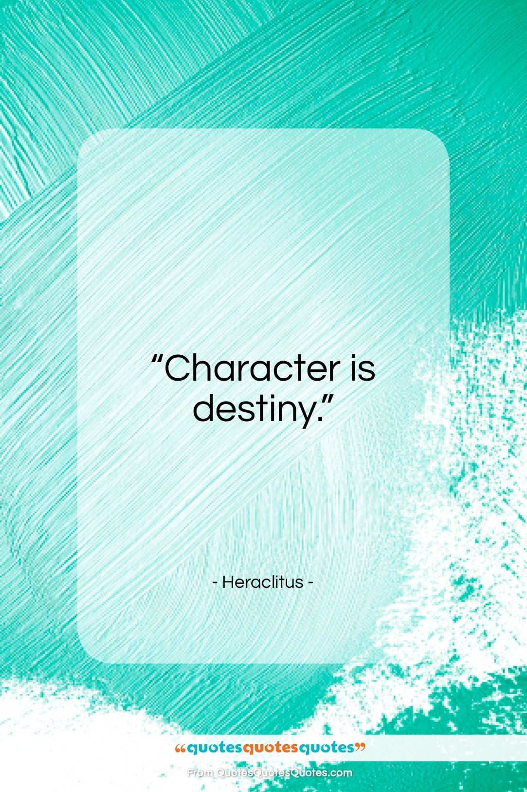 Heraclitus quote: “Character is destiny…”- at QuotesQuotesQuotes.com