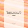 Heraclitus quote: “Corpses are more fit to be thrown…”- at QuotesQuotesQuotes.com