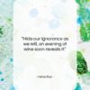 Heraclitus quote: “Hide our ignorance as we will, an…”- at QuotesQuotesQuotes.com