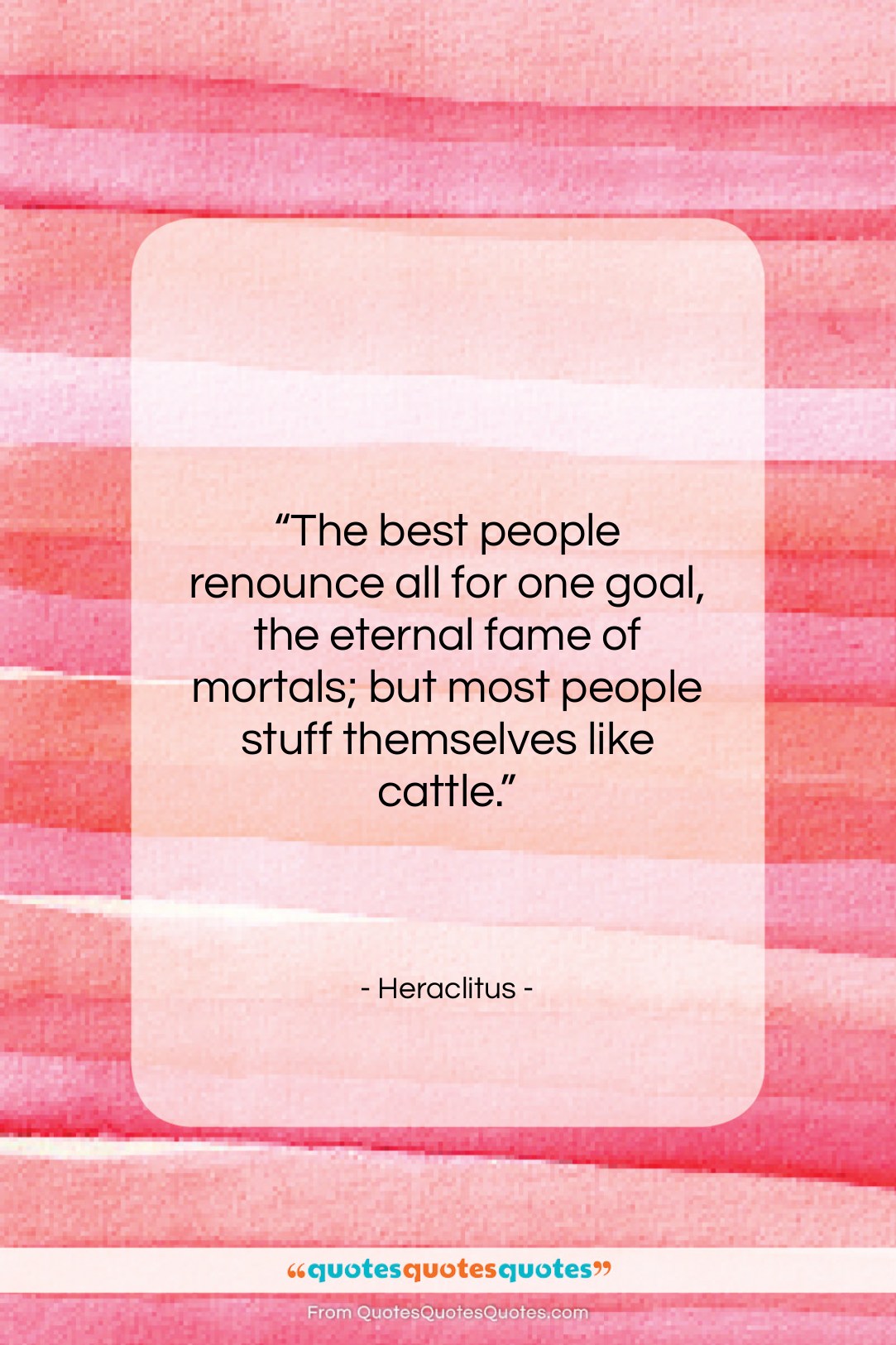 Heraclitus quote: “The best people renounce all for one…”- at QuotesQuotesQuotes.com