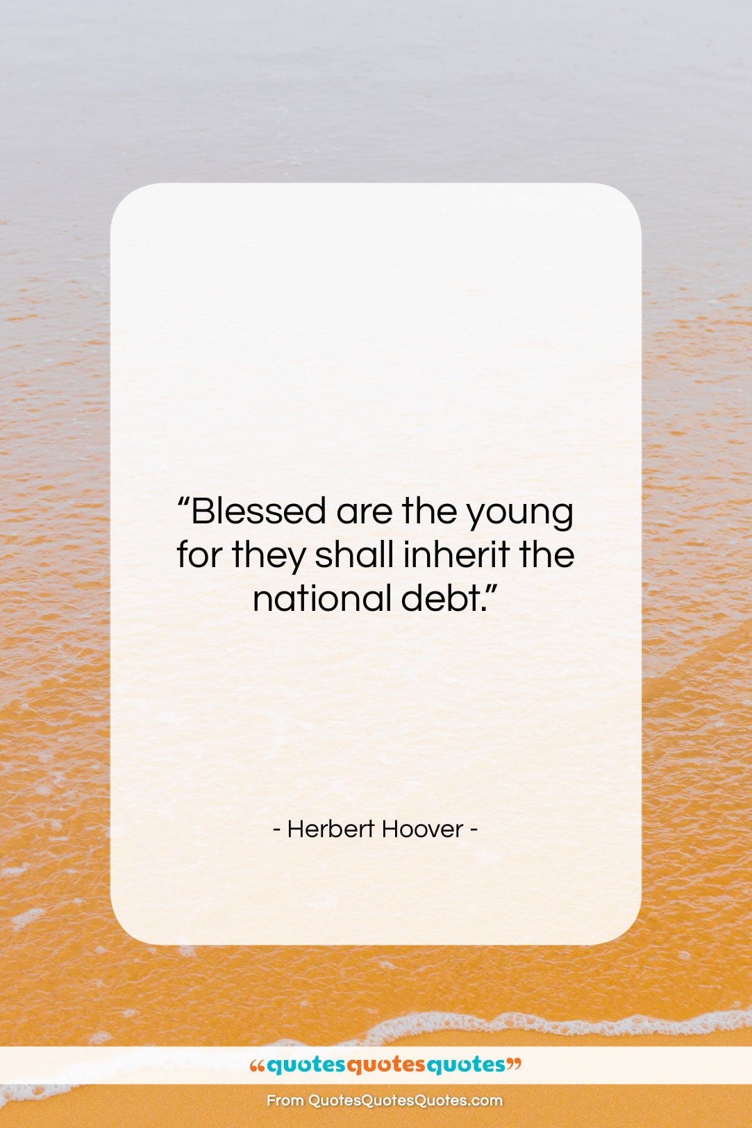 Herbert Hoover quote: “Blessed are the young for they shall…”- at QuotesQuotesQuotes.com