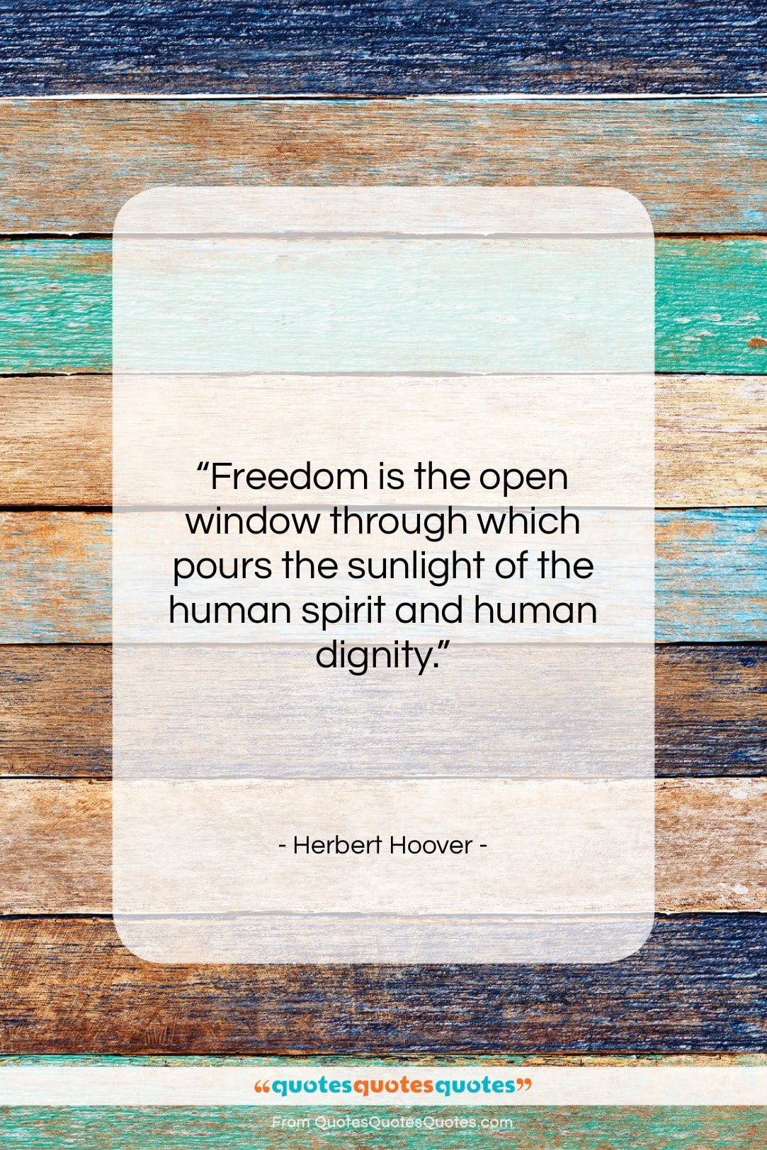 Herbert Hoover quote: “Freedom is the open window through which…”- at QuotesQuotesQuotes.com