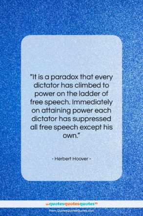 Herbert Hoover quote: “It is a paradox that every dictator…”- at QuotesQuotesQuotes.com