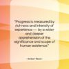 Herbert Read quote: “Progress is measured by richness and intensity…”- at QuotesQuotesQuotes.com