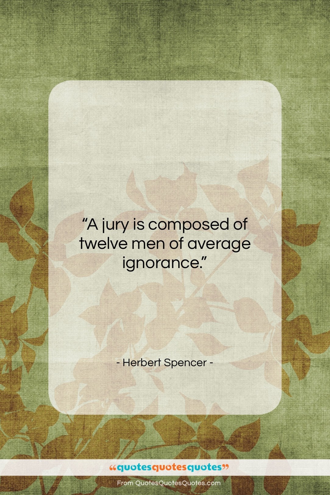 Herbert Spencer quote: “A jury is composed of twelve men…”- at QuotesQuotesQuotes.com