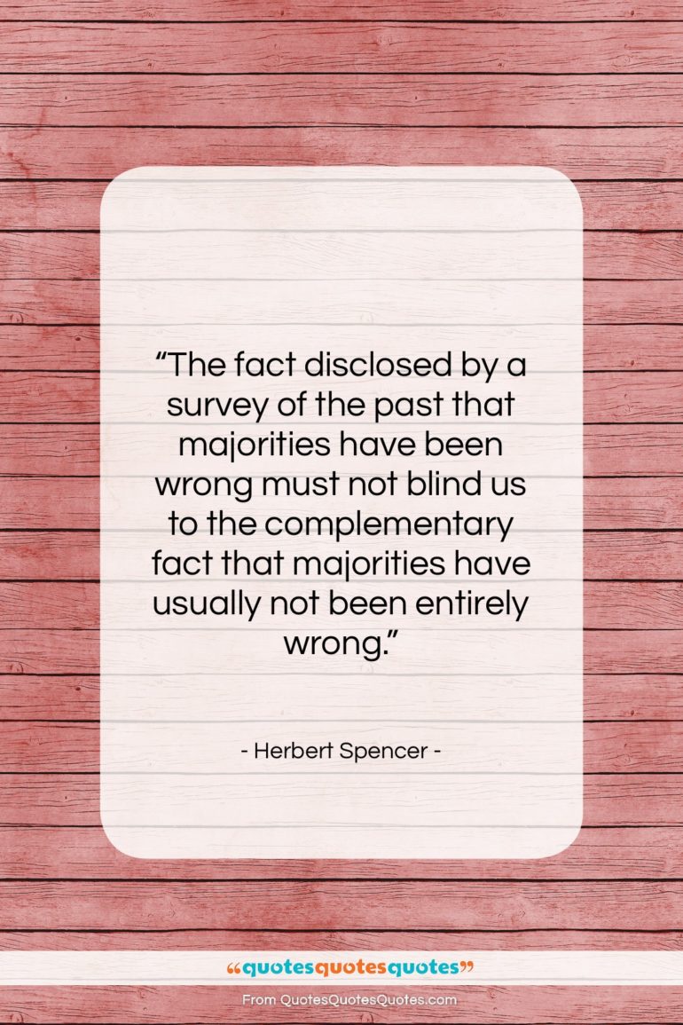 Herbert Spencer quote: “The fact disclosed by a survey of…”- at QuotesQuotesQuotes.com