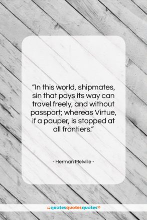 Herman Melville quote: “In this world, shipmates, sin that pays…”- at QuotesQuotesQuotes.com