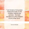 Herman Melville quote: “Let America first praise mediocrity even, in…”- at QuotesQuotesQuotes.com