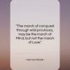 Herman Melville quote: “The march of conquest through wild provinces,…”- at QuotesQuotesQuotes.com
