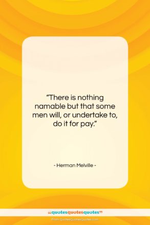 Herman Melville quote: “There is nothing namable but that some…”- at QuotesQuotesQuotes.com