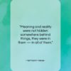 Hermann Hesse quote: “Meaning and reality were not hidden somewhere…”- at QuotesQuotesQuotes.com