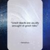 Herodotus quote: “Great deeds are usually wrought at great…”- at QuotesQuotesQuotes.com