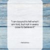 Herodotus quote: “I am bound to tell what I…”- at QuotesQuotesQuotes.com