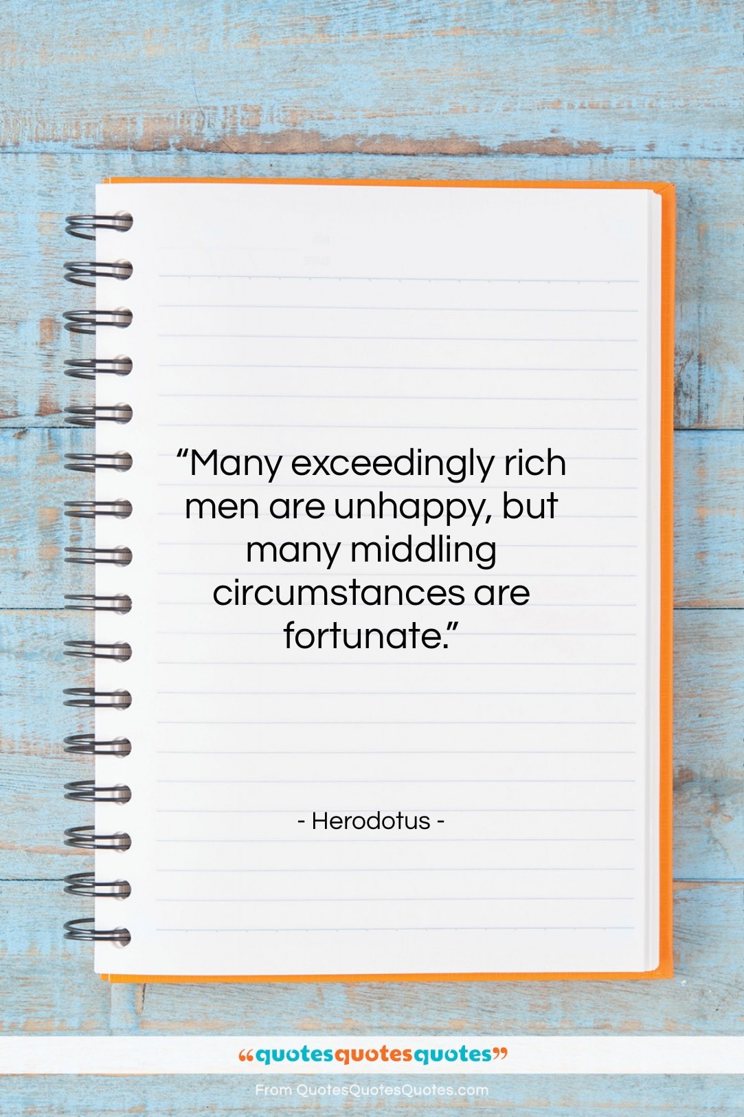 Herodotus quote: “Many exceedingly rich men are unhappy, but…”- at QuotesQuotesQuotes.com