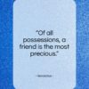Herodotus quote: “Of all possessions, a friend is the most precious.”- at QuotesQuotesQuotes.com