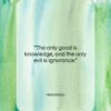 Herodotus quote: “The only good is knowledge, and the…”- at QuotesQuotesQuotes.com