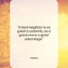 Hesiod quote: “A bad neighbor is as great a…”- at QuotesQuotesQuotes.com