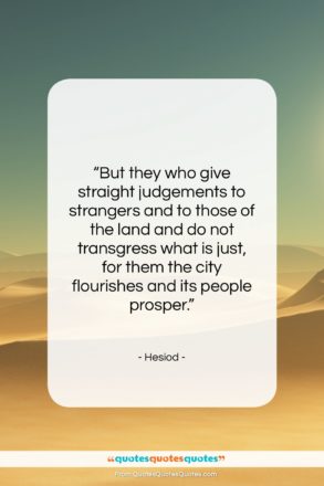 Hesiod quote: “But they who give straight judgements to…”- at QuotesQuotesQuotes.com