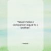 Hesiod quote: “Never make a companion equal to a…”- at QuotesQuotesQuotes.com