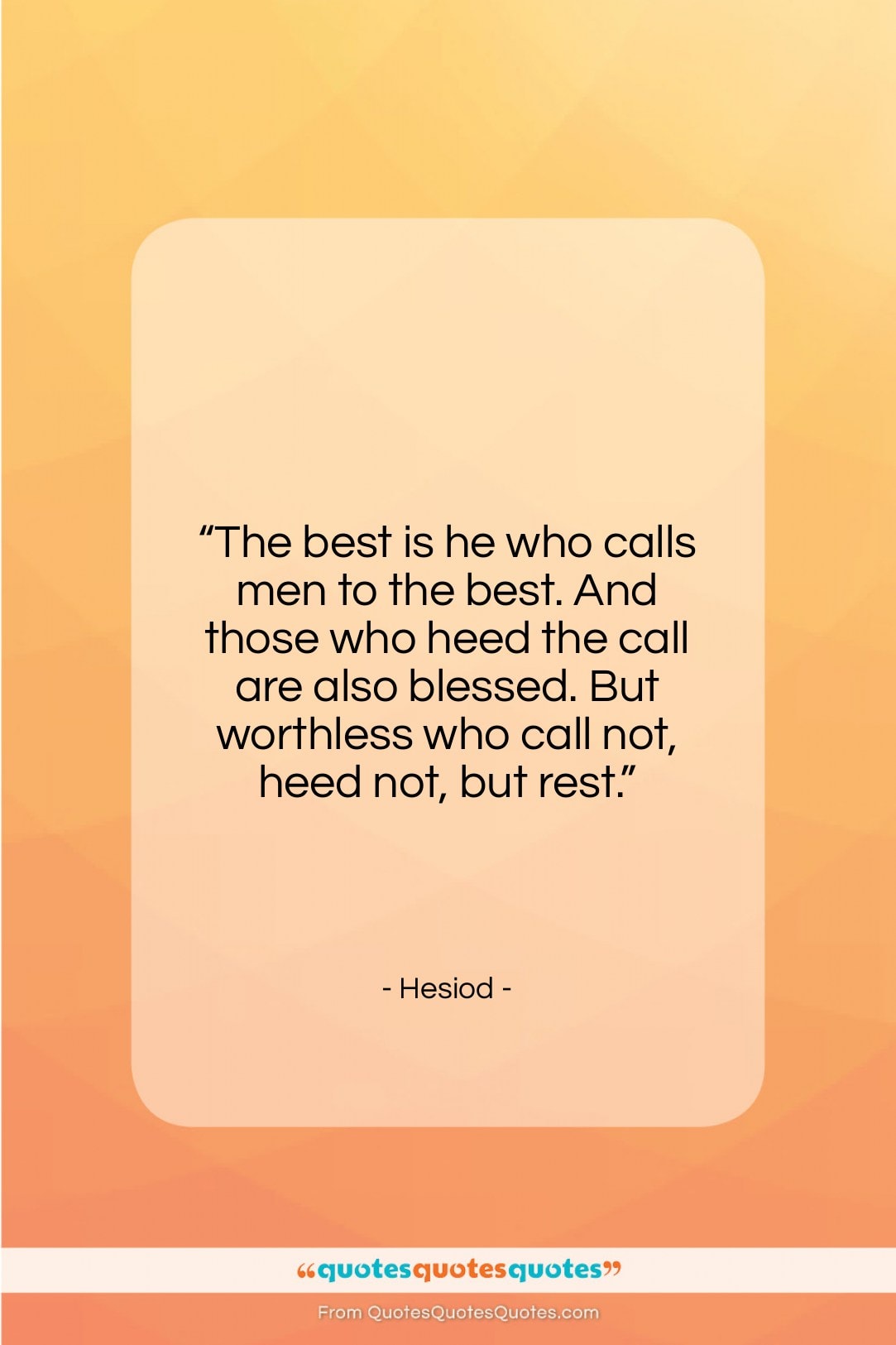 Hesiod quote: “The best is he who calls men…”- at QuotesQuotesQuotes.com