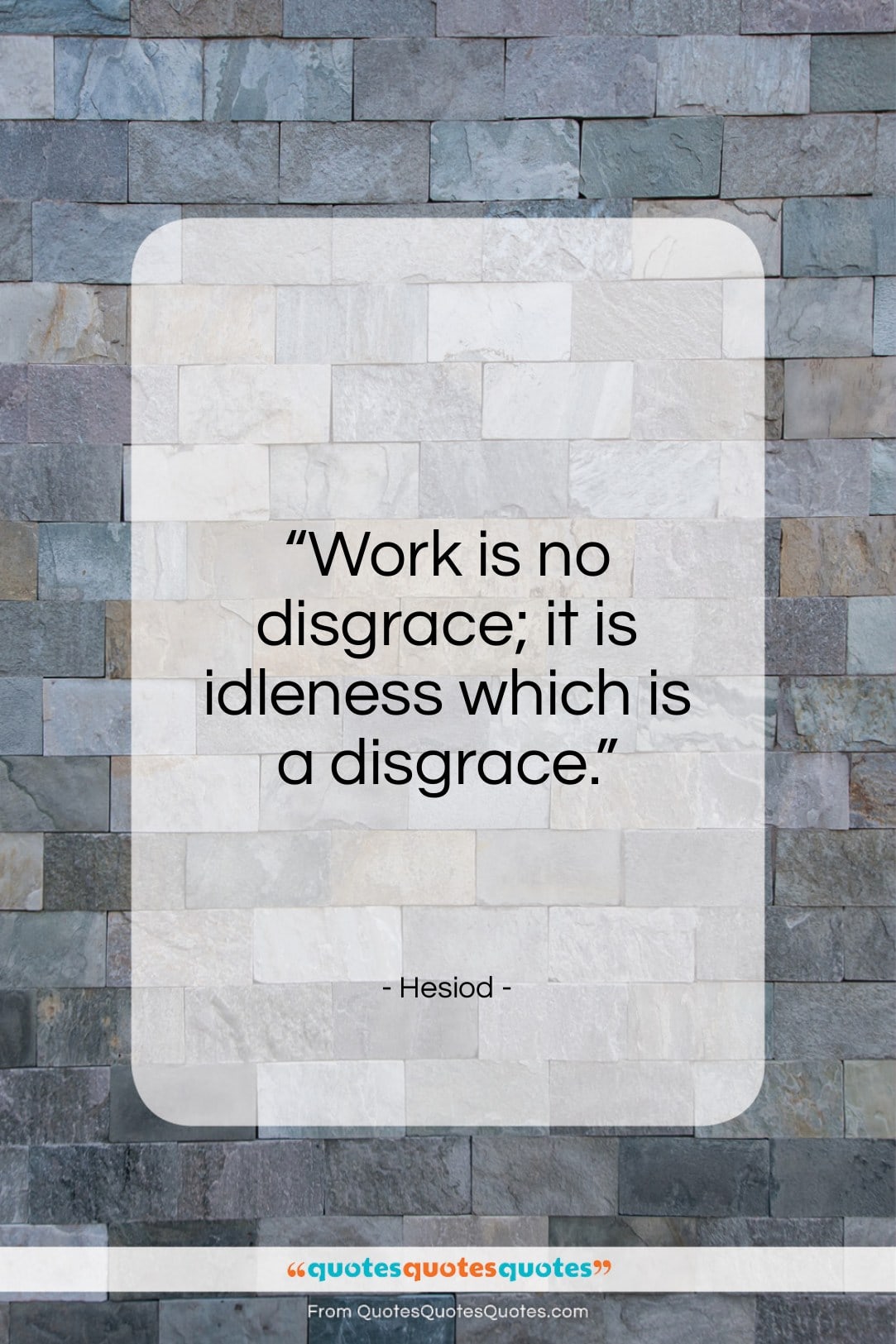 Hesiod quote: “Work is no disgrace…”- at QuotesQuotesQuotes.com