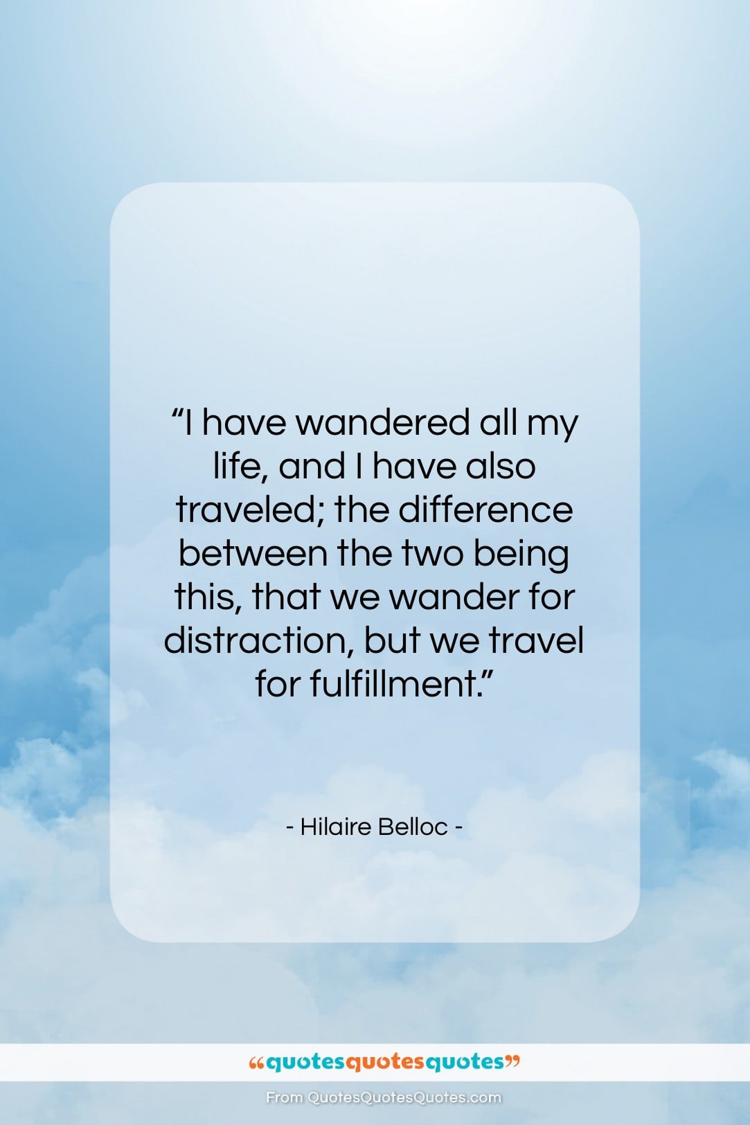 Hilaire Belloc quote: “I have wandered all my life, and…”- at QuotesQuotesQuotes.com