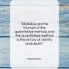 Hilaire Belloc quote: “Statistics are the triumph of the quantitative…”- at QuotesQuotesQuotes.com
