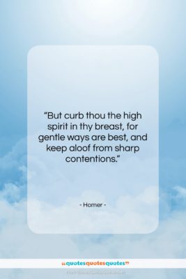 Homer quote: “But curb thou the high spirit in…”- at QuotesQuotesQuotes.com