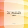 Homer quote: “Nothing shall I, while sane, compare with…”- at QuotesQuotesQuotes.com