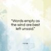 Homer quote: “Words empty as the wind are best…”- at QuotesQuotesQuotes.com