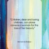 Honoré de Balzac quote: “Children, dear and loving children, can alone…”- at QuotesQuotesQuotes.com