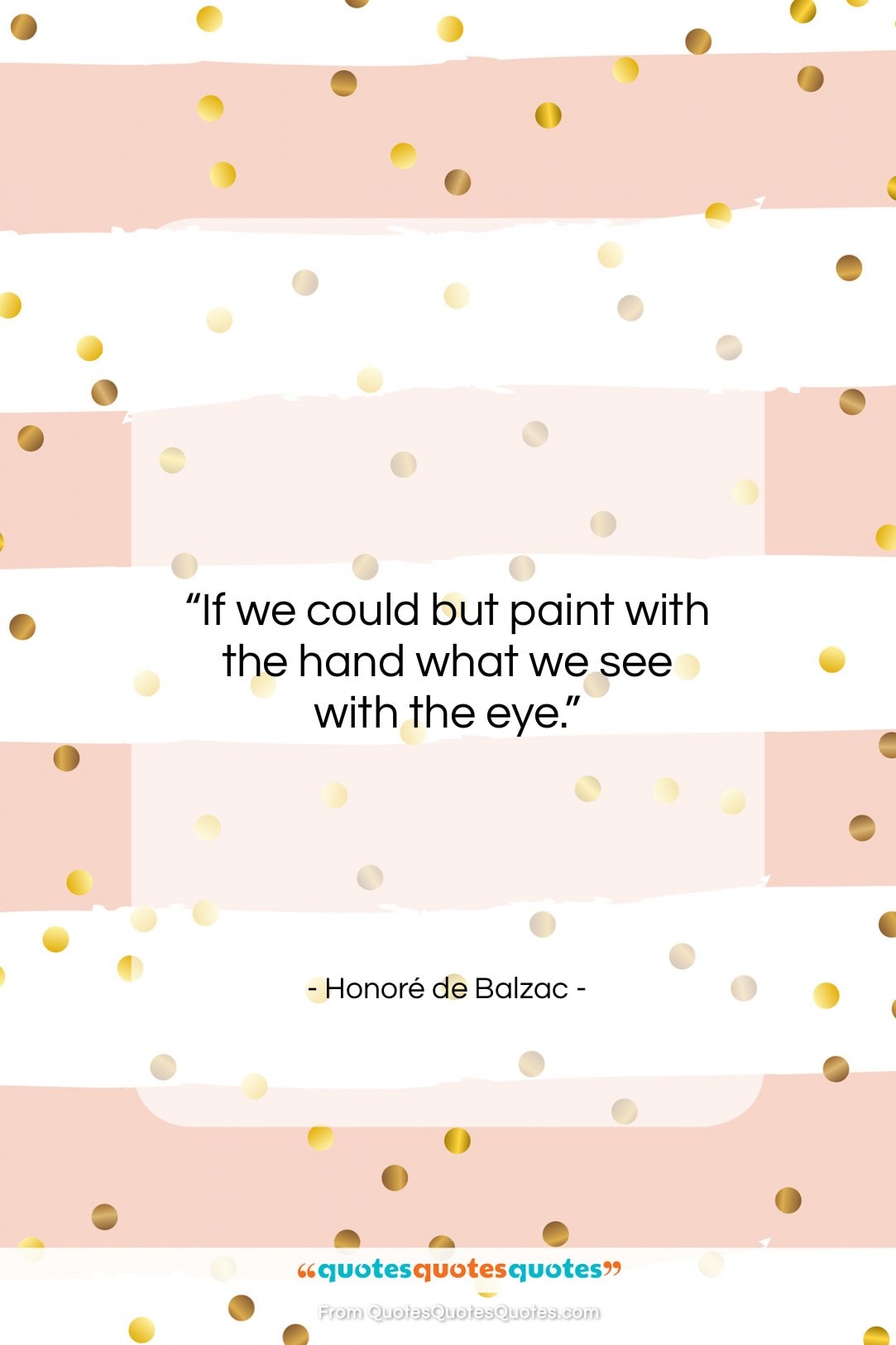 Honoré de Balzac quote: “If we could but paint with the…”- at QuotesQuotesQuotes.com